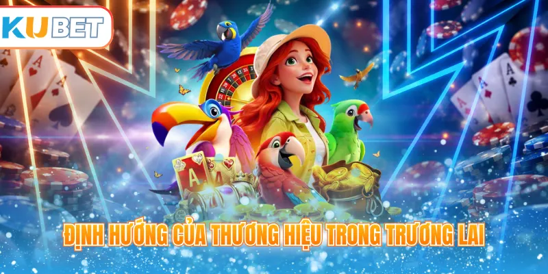 Định hướng của thương hiệu trong trương lai