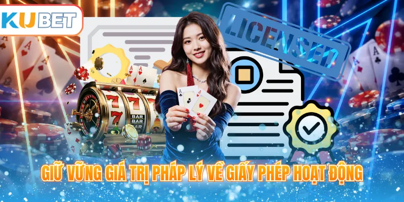 Giữ vững giá trị pháp lý về giấy phép hoạt động