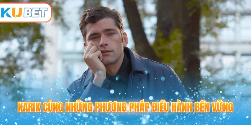 KARIK cùng những phương pháp điều hành bền vững