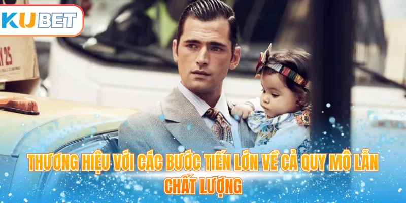 Thương hiệu với các bước tiến lớn về cả quy mô lẫn chất lượng